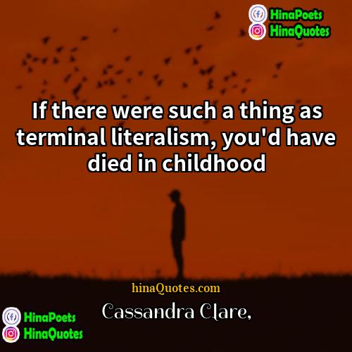 Cassandra Clare Quotes | If there were such a thing as